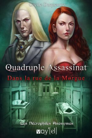 LES NÉCROPHILES ANONYMES - 1 : QUADRUPLE ASSASSINAT DANS LA RUE DE LA MORGUE