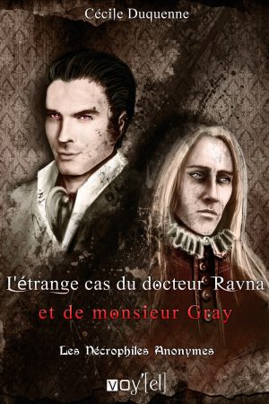 LES NÉCROPHILES ANONYMES - 2 : L'ETRANGE CAS DU DR. RAVNA ET DE M. GRAY